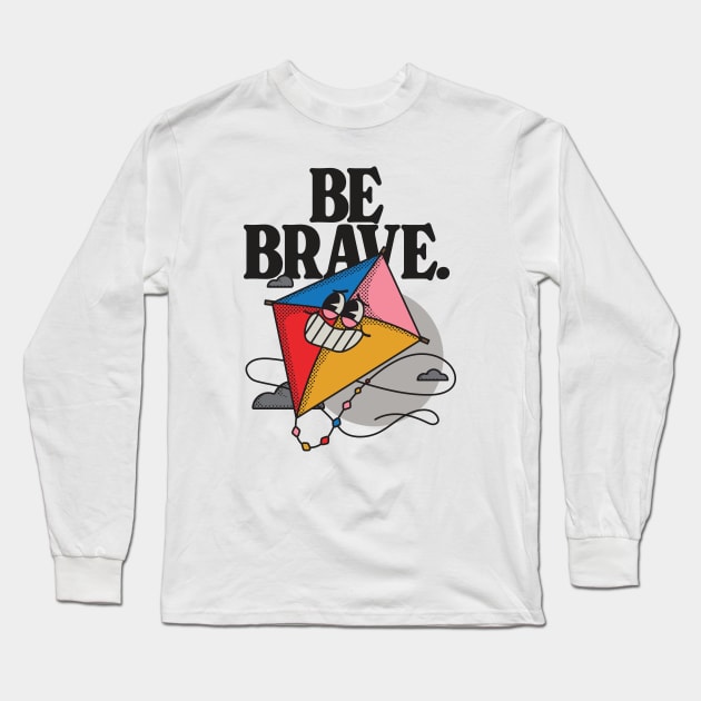 Be Brave Long Sleeve T-Shirt by It's Micah Here